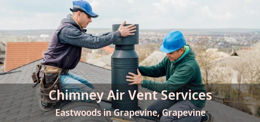 Chimney Air Vent Services Eastwoods in Grapevine, Grapevine - TX