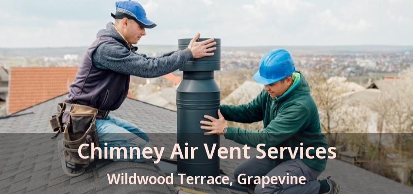 Chimney Air Vent Services Wildwood Terrace, Grapevine - TX