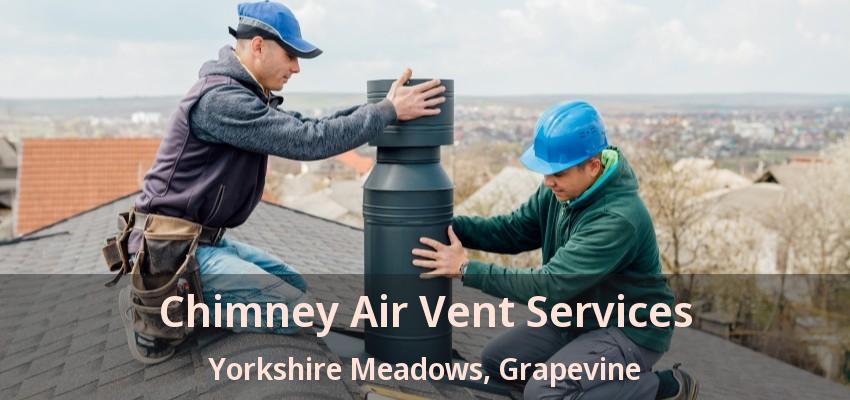 Chimney Air Vent Services Yorkshire Meadows, Grapevine - TX