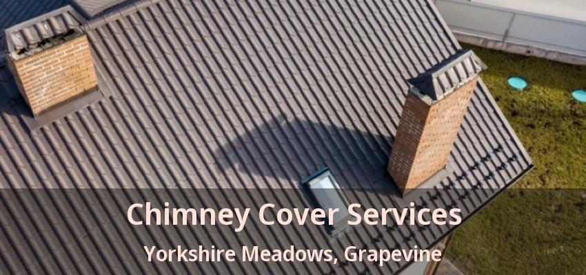 Chimney Cover Services Yorkshire Meadows, Grapevine - TX