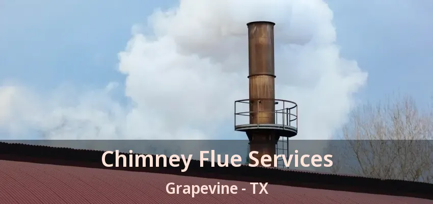 Chimney Flue Services Grapevine - TX
