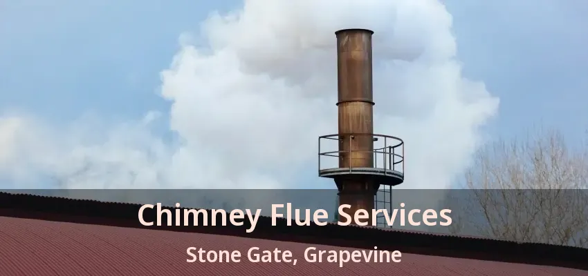 Chimney Flue Services Stone Gate, Grapevine - TX