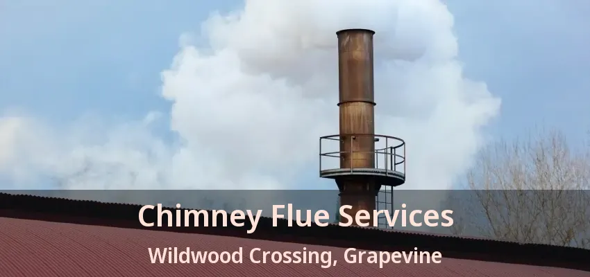 Chimney Flue Services Wildwood Crossing, Grapevine - TX