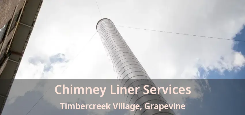 Chimney Liner Services Timbercreek Village, Grapevine - TX