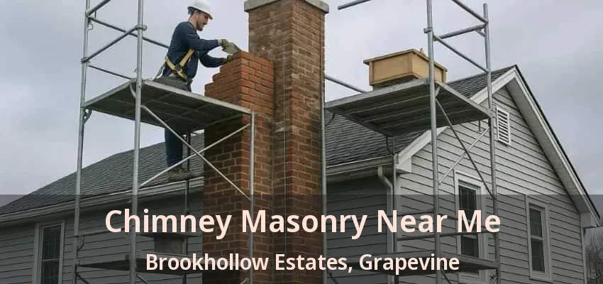 Chimney Masonry Near Me Brookhollow Estates, Grapevine - TX