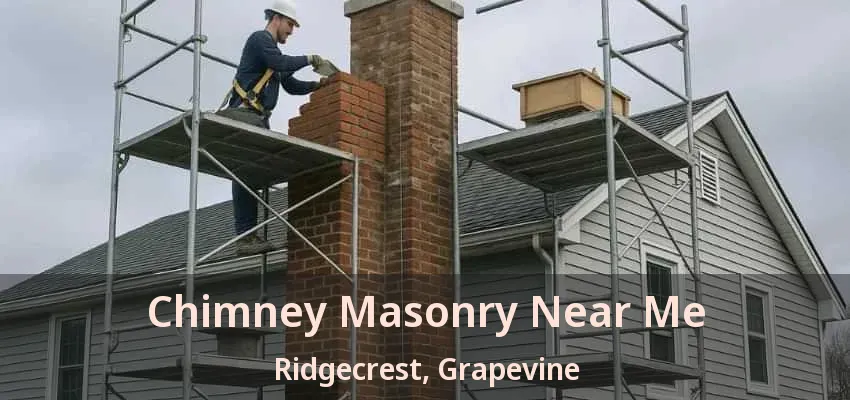 Chimney Masonry Near Me Ridgecrest, Grapevine - TX