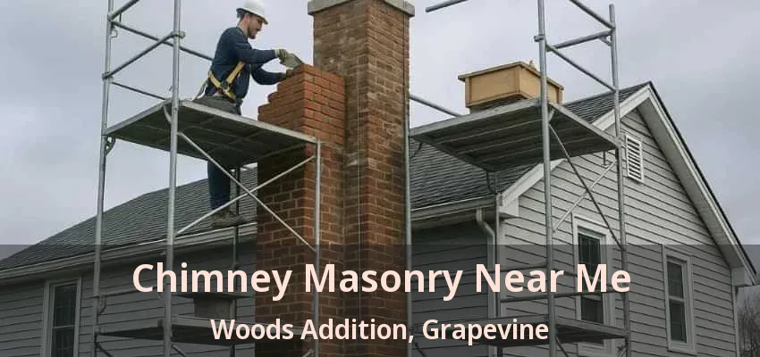 Chimney Masonry Near Me Woods Addition, Grapevine - TX