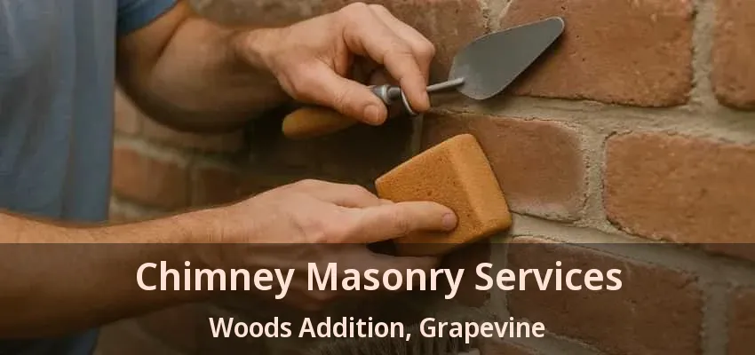 Chimney Masonry Services Woods Addition, Grapevine - TX
