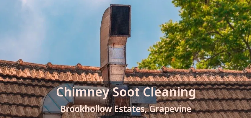 Chimney Soot Cleaning Brookhollow Estates, Grapevine - TX