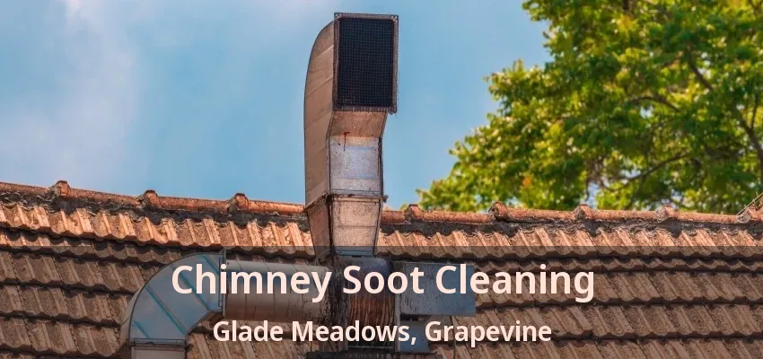 Chimney Soot Cleaning Glade Meadows, Grapevine - TX