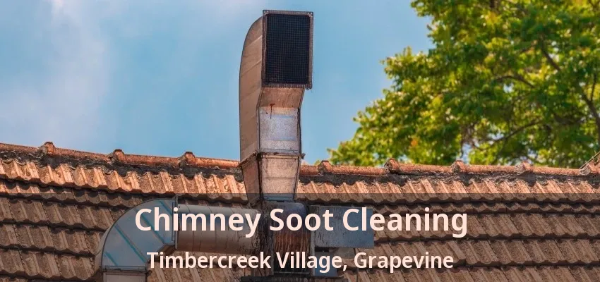 Chimney Soot Cleaning Timbercreek Village, Grapevine - TX