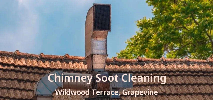 Chimney Soot Cleaning Wildwood Terrace, Grapevine - TX