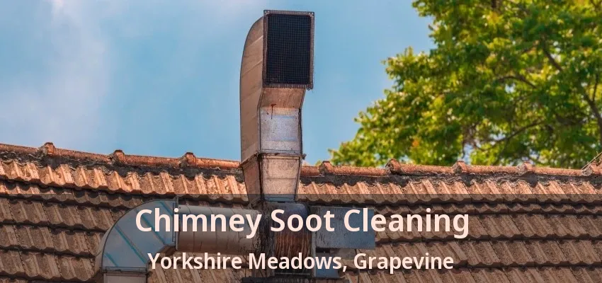 Chimney Soot Cleaning Yorkshire Meadows, Grapevine - TX