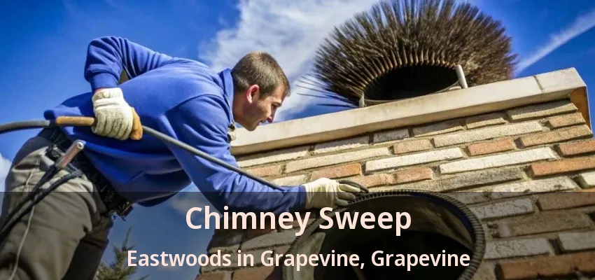 Chimney Sweep Eastwoods in Grapevine, Grapevine - TX
