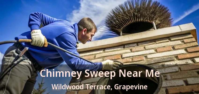 Chimney Sweep Near Me Wildwood Terrace, Grapevine - TX
