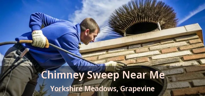Chimney Sweep Near Me Yorkshire Meadows, Grapevine - TX