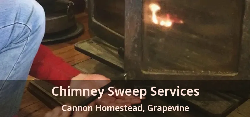 Chimney Sweep Services Cannon Homestead, Grapevine - TX