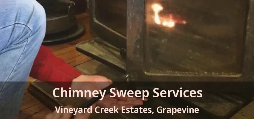 Chimney Sweep Services Vineyard Creek Estates, Grapevine - TX