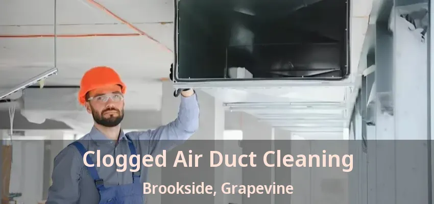 Clogged Air Duct Cleaning Brookside, Grapevine - TX