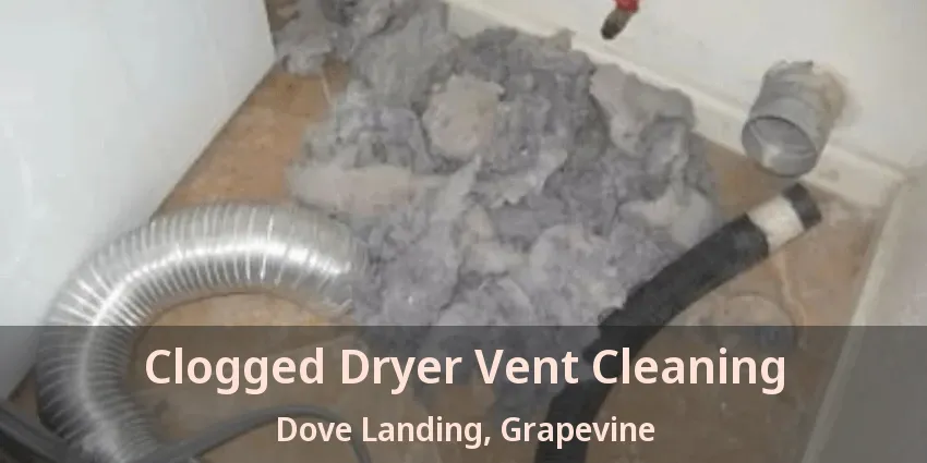 Clogged Dryer Vent Cleaning Dove Landing, Grapevine - TX
