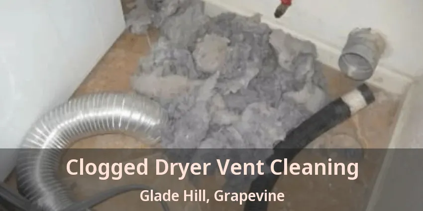 Clogged Dryer Vent Cleaning Glade Hill, Grapevine - TX