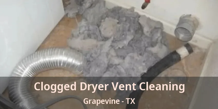 Clogged Dryer Vent Cleaning Grapevine - TX
