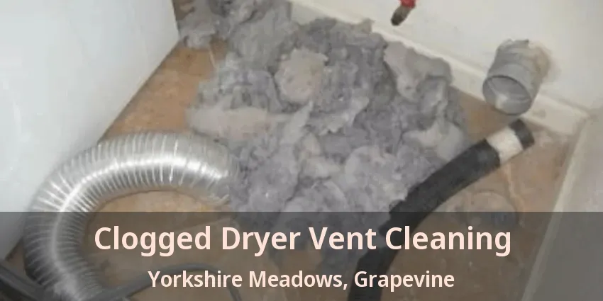 Clogged Dryer Vent Cleaning Yorkshire Meadows, Grapevine - TX