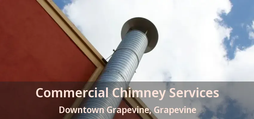 Commercial Chimney Services Downtown Grapevine, Grapevine - TX
