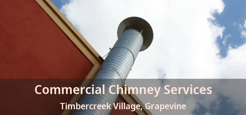 Commercial Chimney Services Timbercreek Village, Grapevine - TX