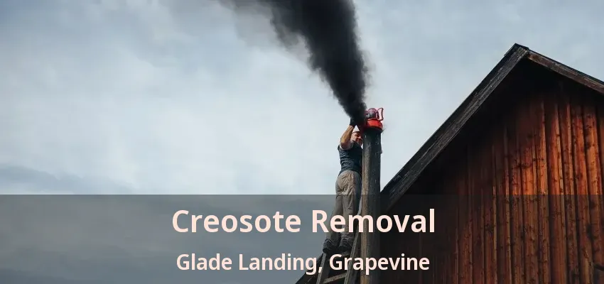 Creosote Removal Glade Landing, Grapevine - TX