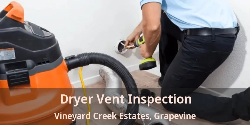 Dryer Vent Inspection Vineyard Creek Estates, Grapevine - TX