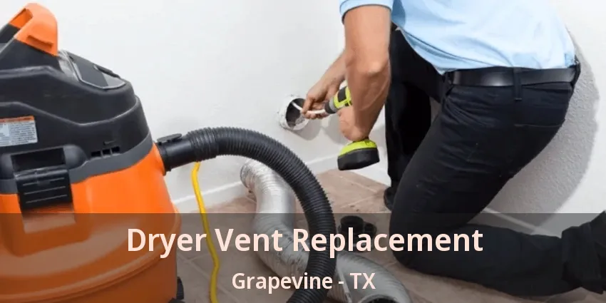Dryer Vent Replacement Grapevine - TX
