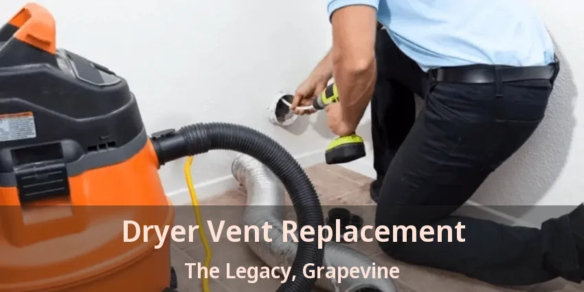 Dryer Vent Replacement The Legacy, Grapevine - TX