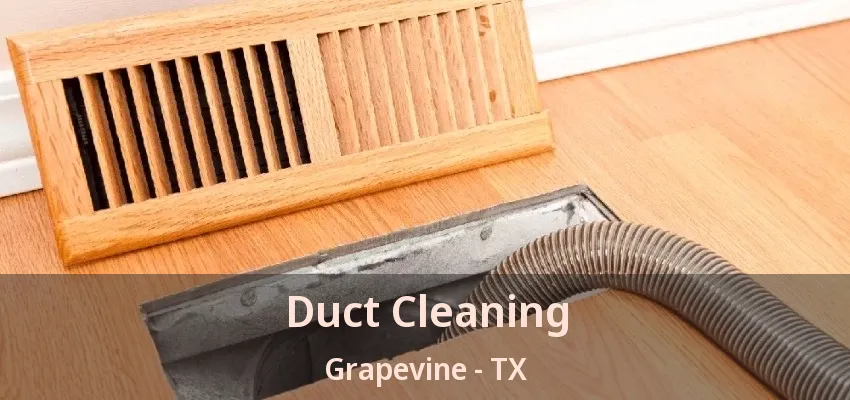 Duct Cleaning Grapevine - TX