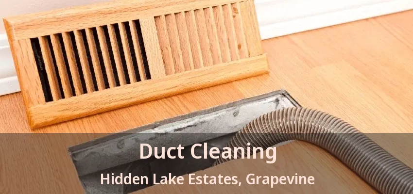Duct Cleaning Hidden Lake Estates, Grapevine - TX