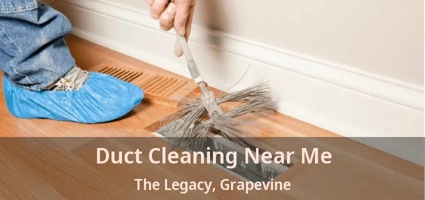 Duct Cleaning Near Me The Legacy, Grapevine - TX