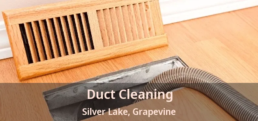 Duct Cleaning Silver Lake, Grapevine - TX