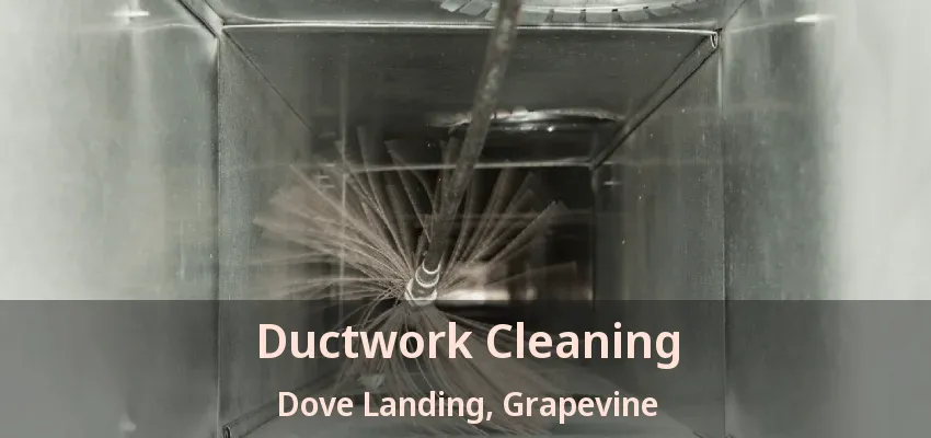 Ductwork Cleaning Dove Landing, Grapevine - TX