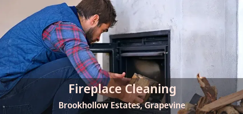 Fireplace Cleaning Brookhollow Estates, Grapevine - TX
