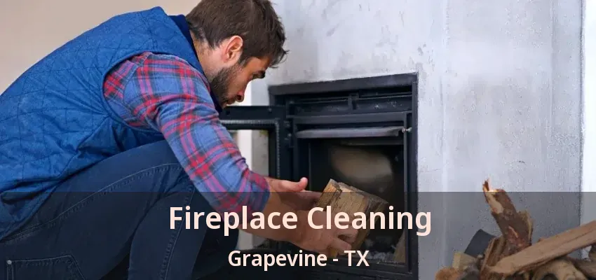 Fireplace Cleaning Grapevine - TX