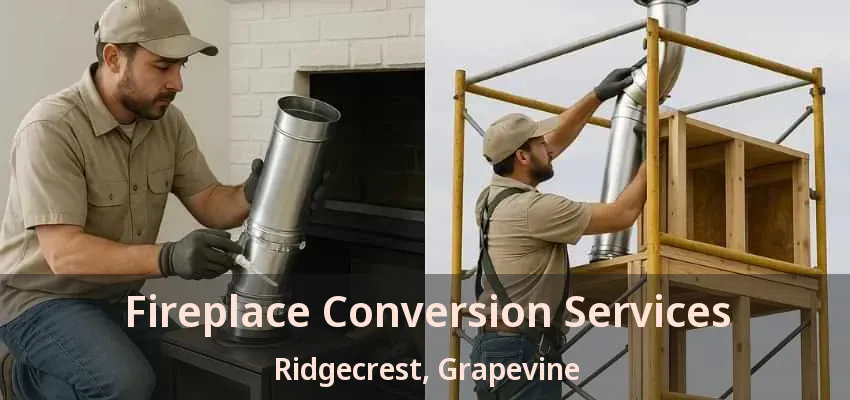 Fireplace Conversion Services Ridgecrest, Grapevine - TX