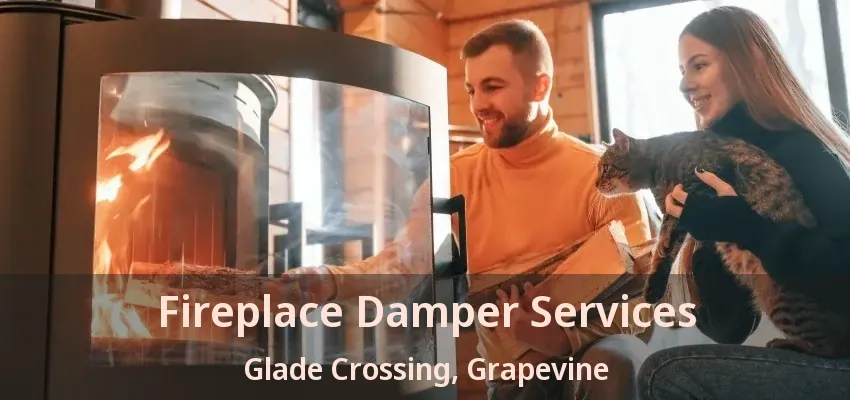 Fireplace Damper Services Glade Crossing, Grapevine - TX
