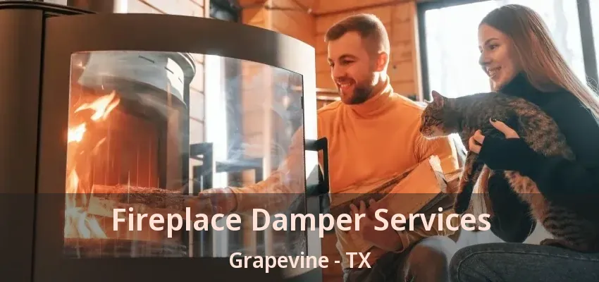 Fireplace Damper Services Grapevine - TX