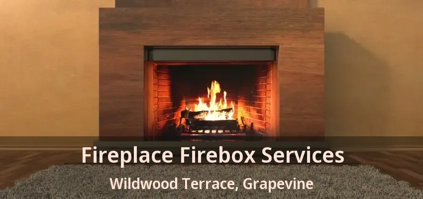 Fireplace Firebox Services Wildwood Terrace, Grapevine - TX
