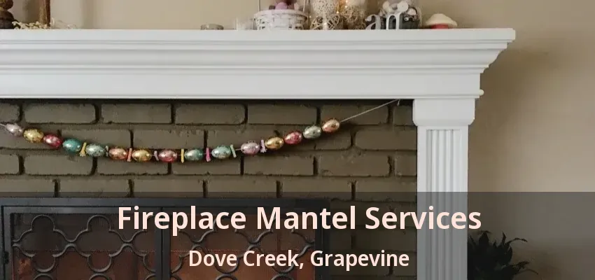 Fireplace Mantel Services Dove Creek, Grapevine - TX