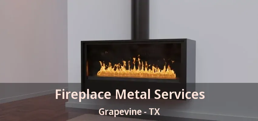 Fireplace Metal Services Grapevine - TX