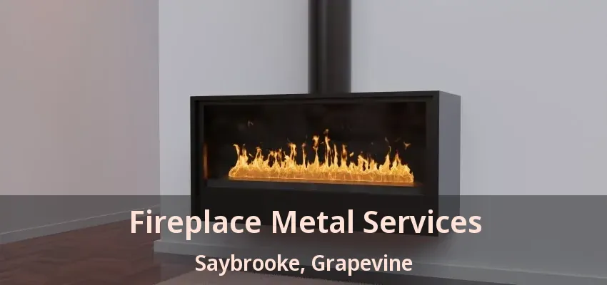 Fireplace Metal Services Saybrooke, Grapevine - TX