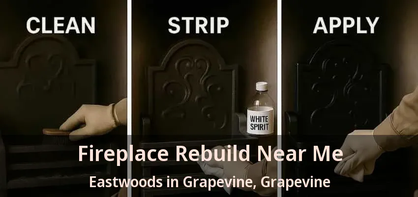 Fireplace Rebuild Near Me Eastwoods in Grapevine, Grapevine - TX