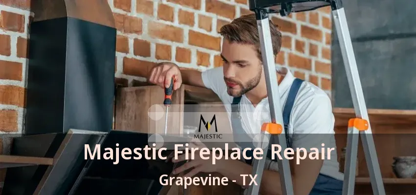 Majestic Fireplace Repair Grapevine - TX