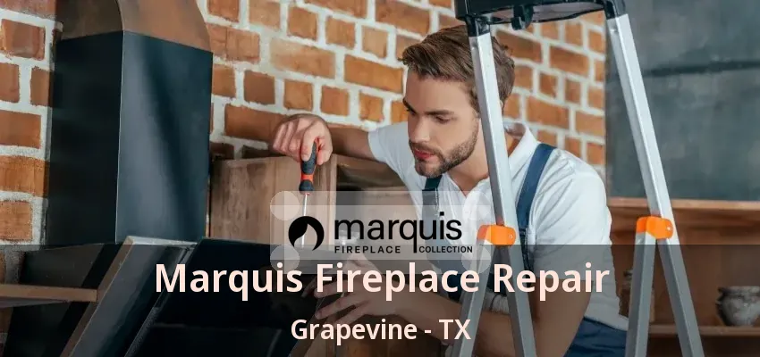 Marquis Fireplace Repair Grapevine - TX